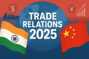 India vs China Trade Relations 2025